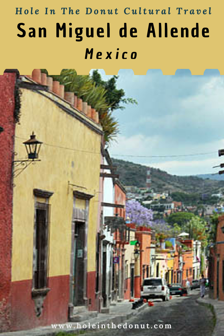 San Miguel de Allende, Just What is All the Hoopla About?