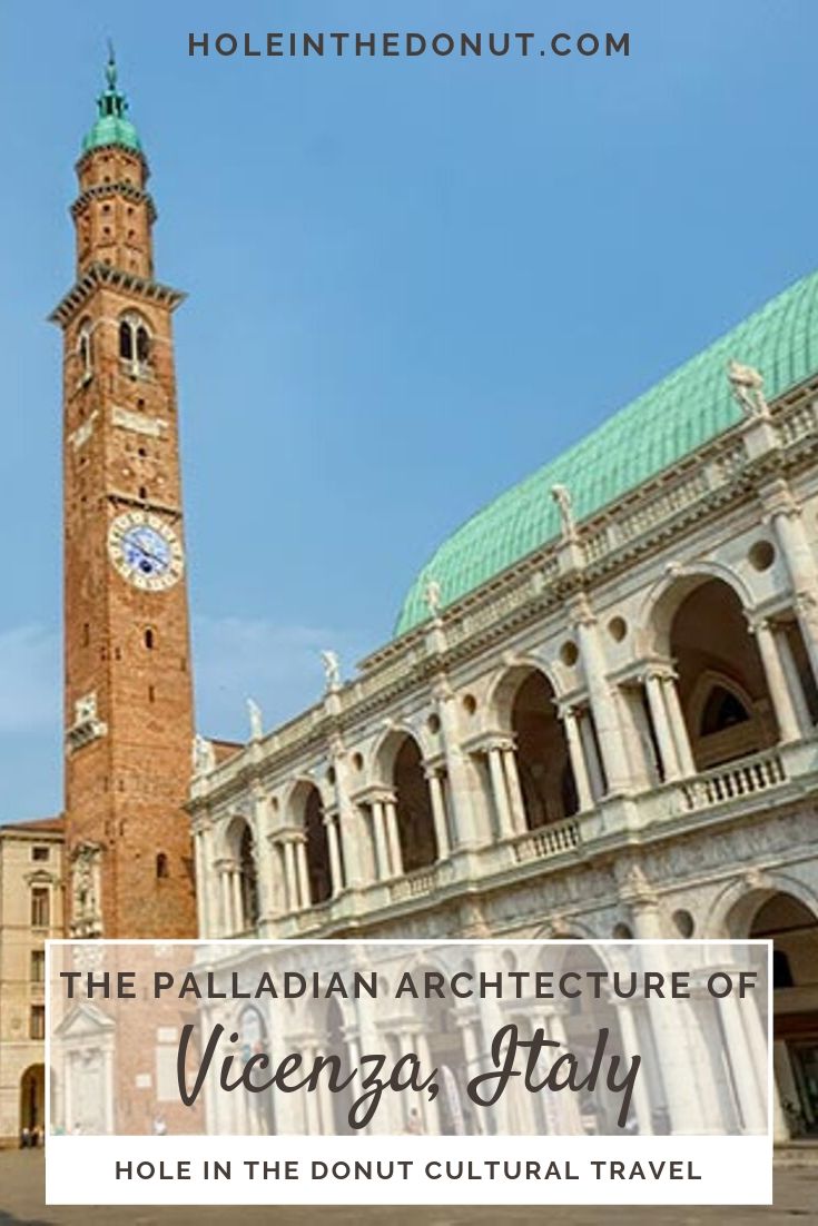 Palladian Architecture of Vicenza, Italy - Hole in the Donut Cultural ...